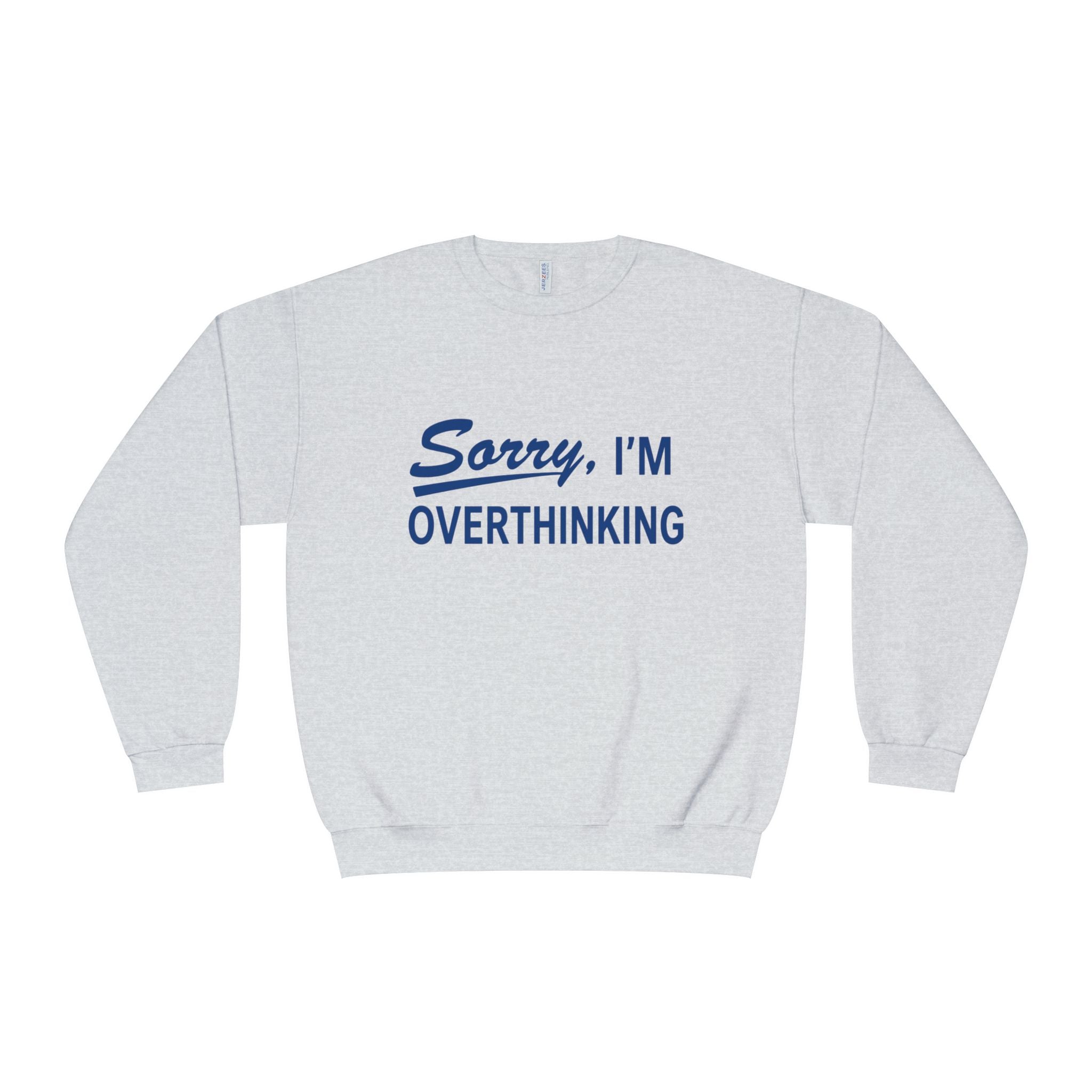 "Sorry, I'm Overthinking" Sweatshirt