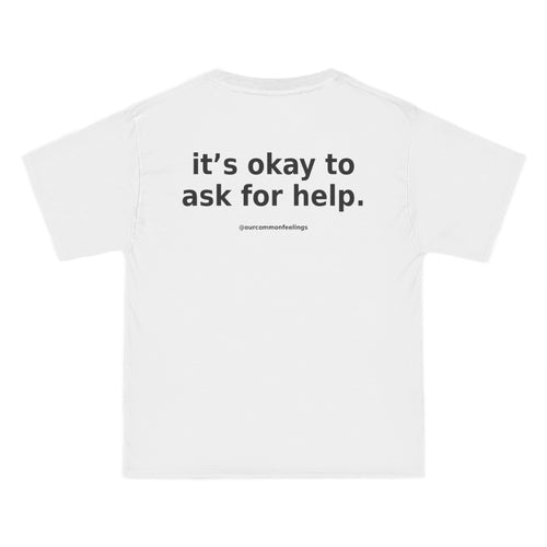 got anxiety? — Mental Health Awareness Tee ("it’s okay to ask for help.")