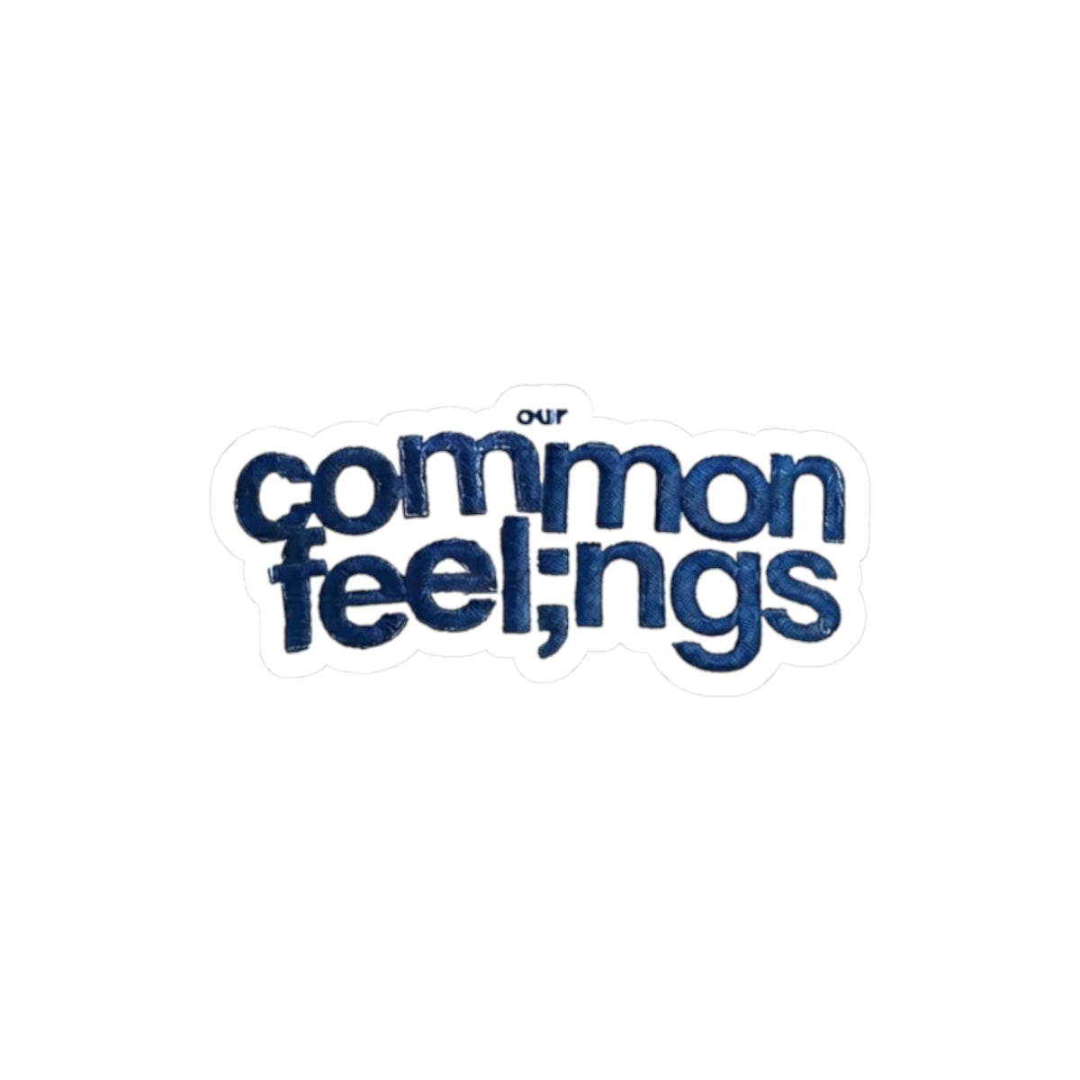 Our Common Feelings Sticker