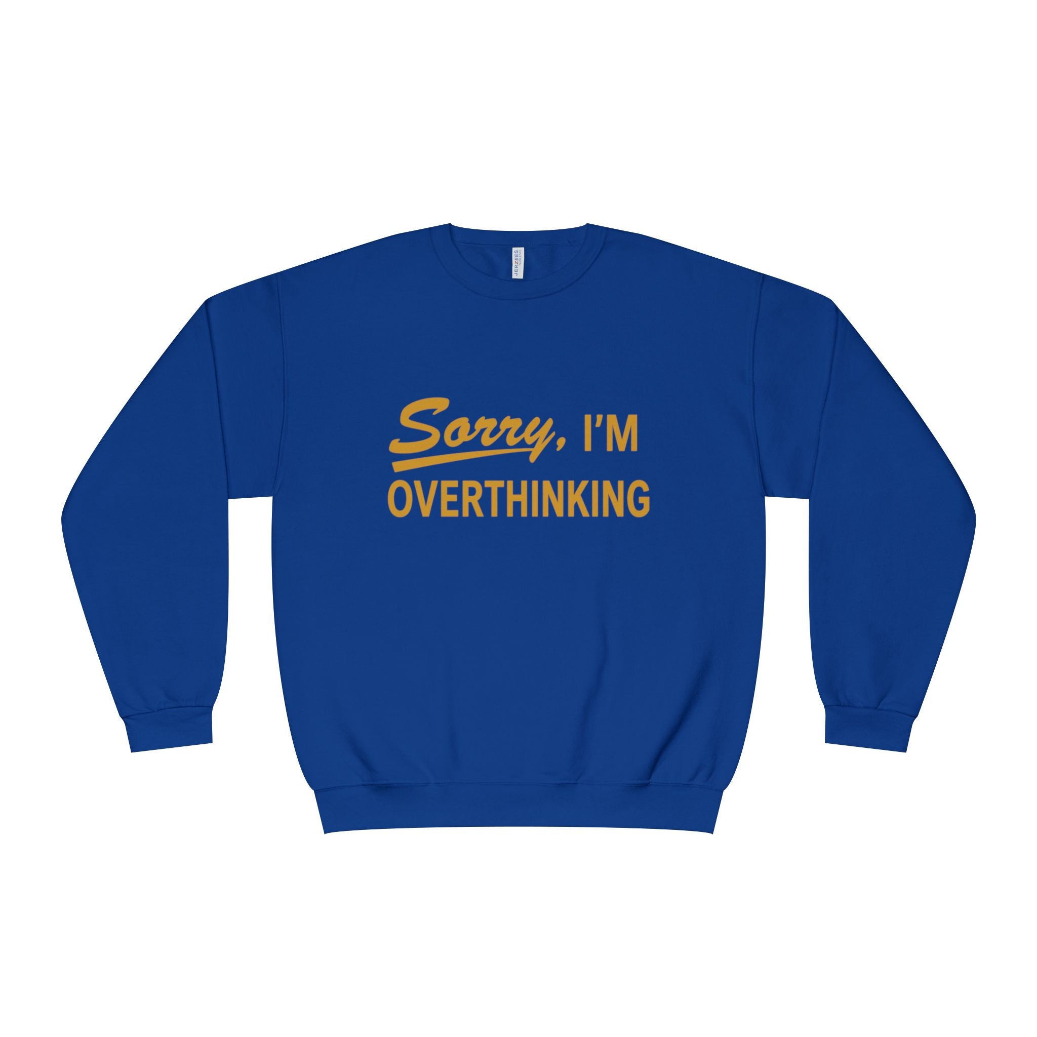 "Sorry, I'm Overthinking" Sweatshirt