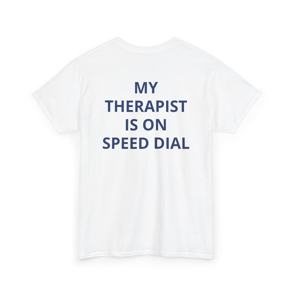 My Therapist is on Speed Dial Tee