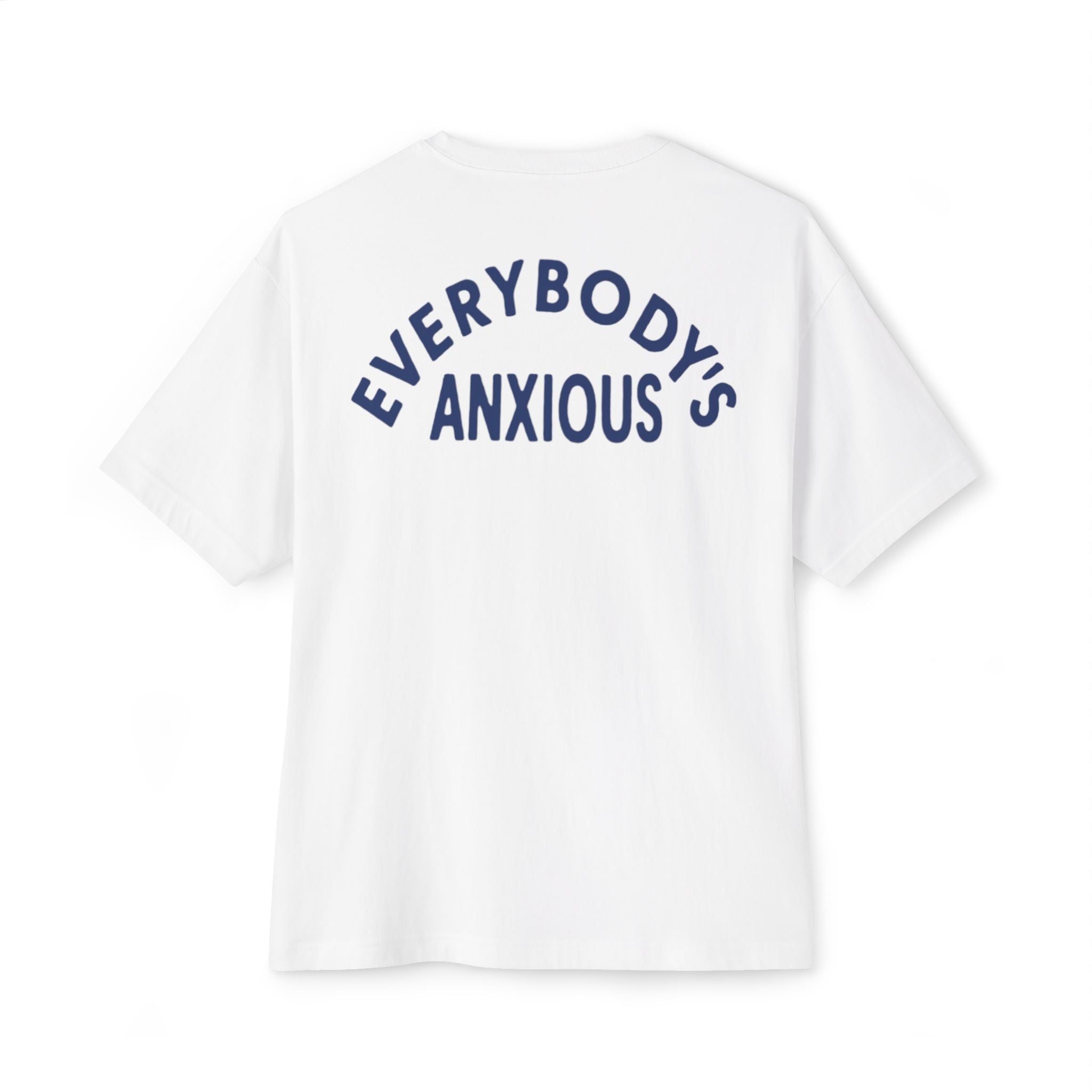 EVERYBODY’S ANXIOUS Oversized Boxy Tee