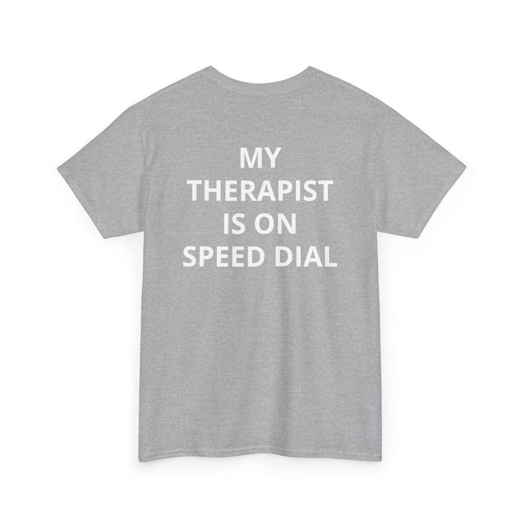 My Therapist is on Speed Dial Tee